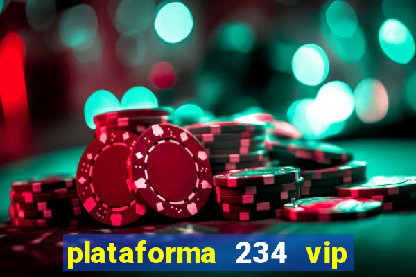 plataforma 234 vip é confiável