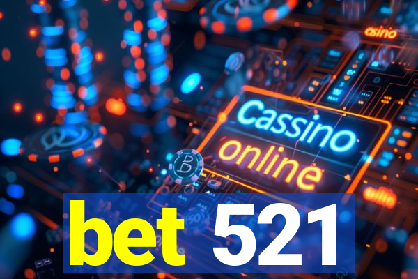 bet 521