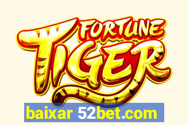 baixar 52bet.com