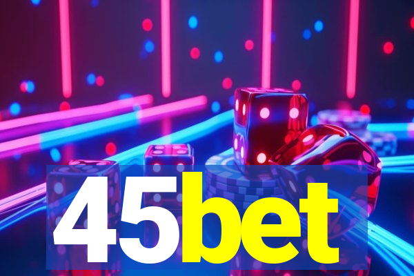 45bet