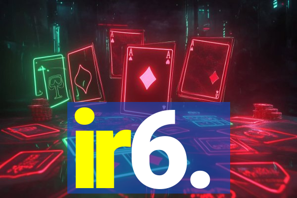 ir6.