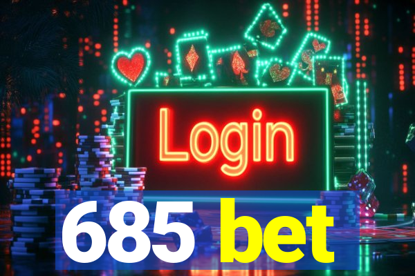 685 bet