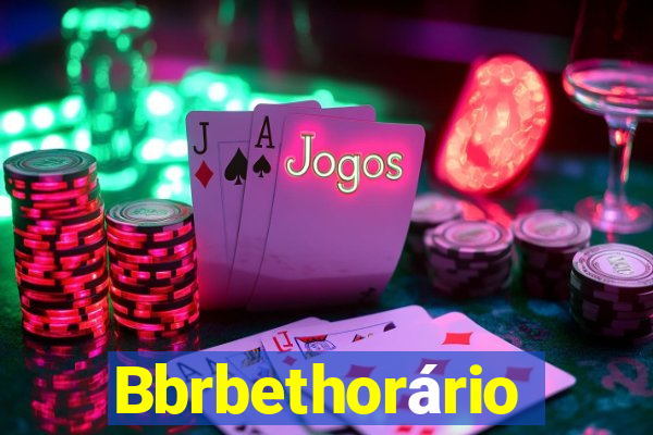 Bbrbethorário