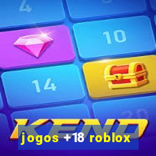 jogos +18 roblox