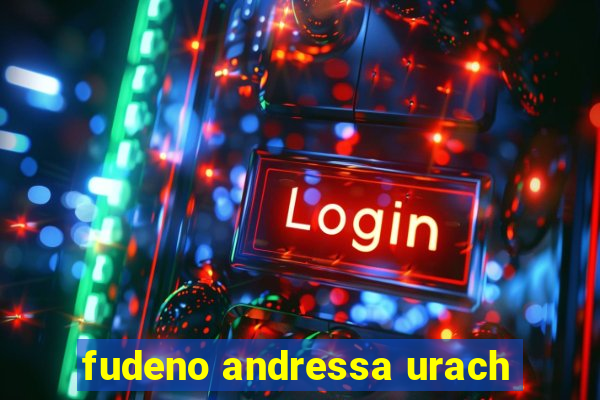 fudeno andressa urach