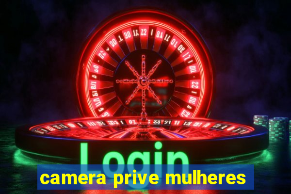 camera prive mulheres