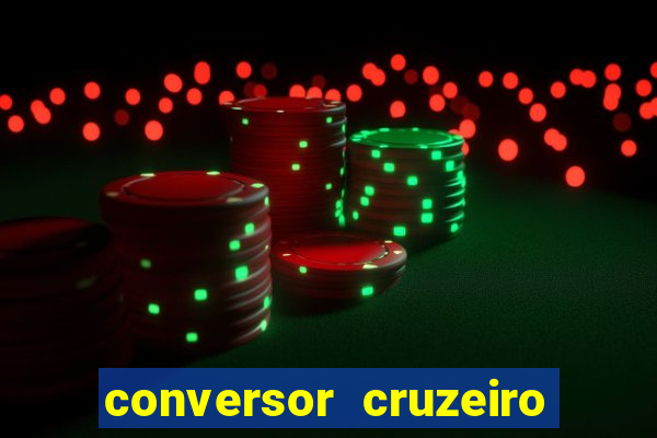 conversor cruzeiro para real