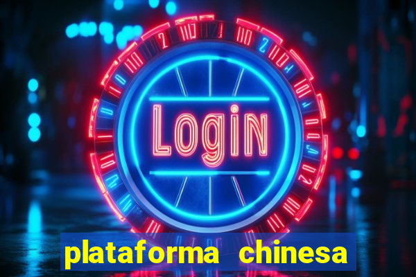 plataforma chinesa para ganhar dinheiro