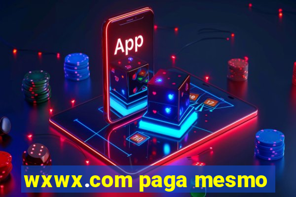 wxwx.com paga mesmo