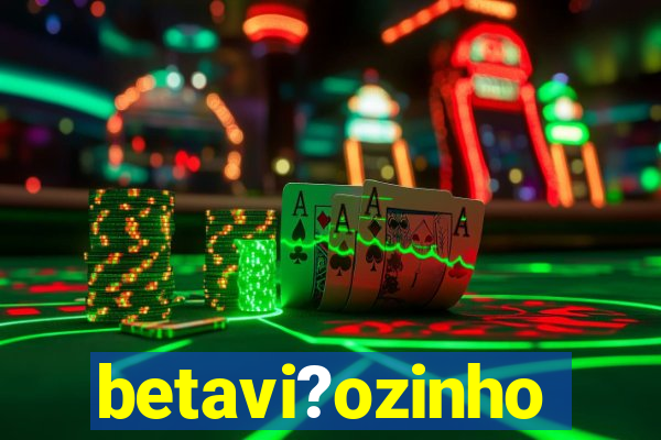 betavi?ozinho