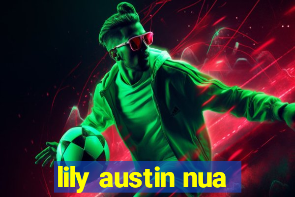 lily austin nua