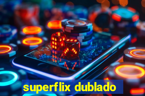 superflix dublado