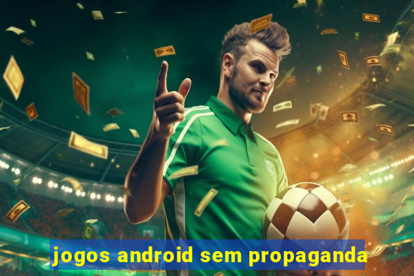 jogos android sem propaganda