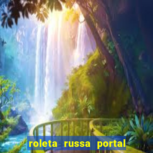 roleta russa portal do zacarias