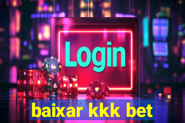 baixar kkk bet