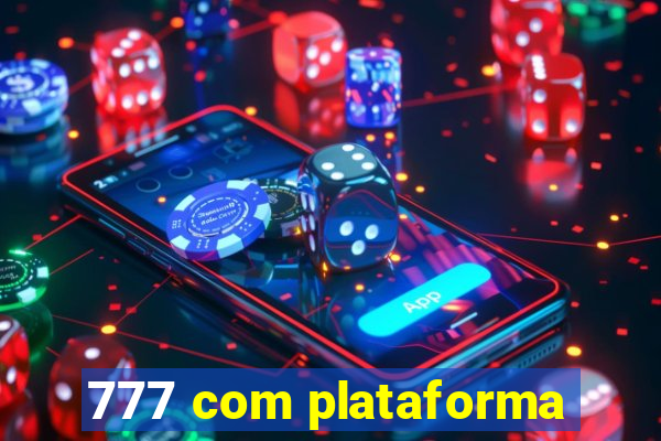 777 com plataforma