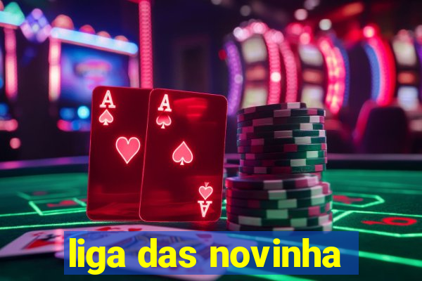 liga das novinha