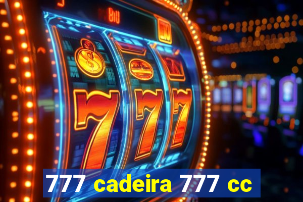 777 cadeira 777 cc