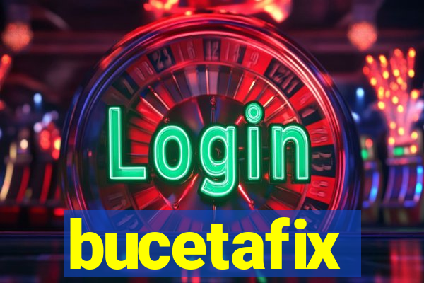 bucetafix