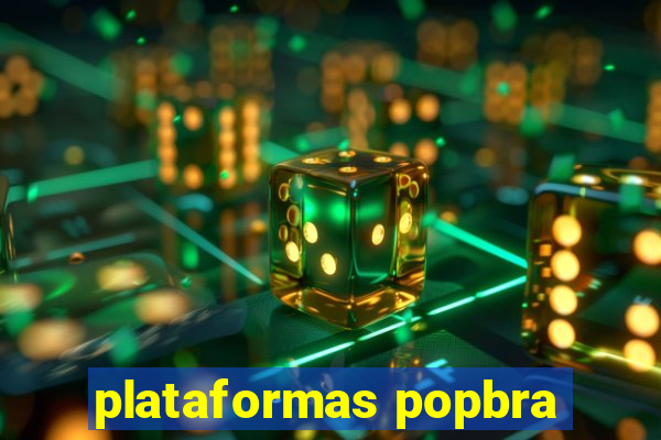 plataformas popbra