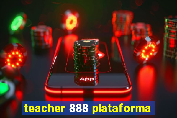 teacher 888 plataforma