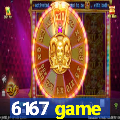 6167 game