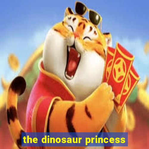 the dinosaur princess