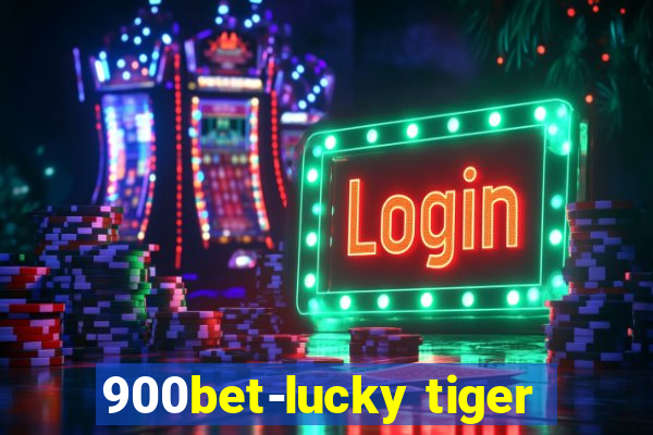 900bet-lucky tiger