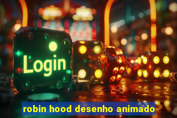 robin hood desenho animado