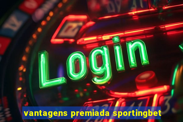 vantagens premiada sportingbet