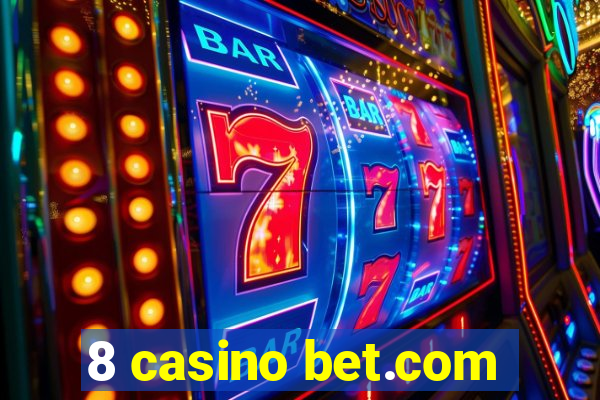 8 casino bet.com