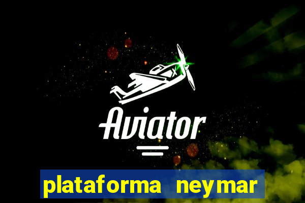 plataforma neymar jr bet