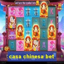 casa chinesa bet