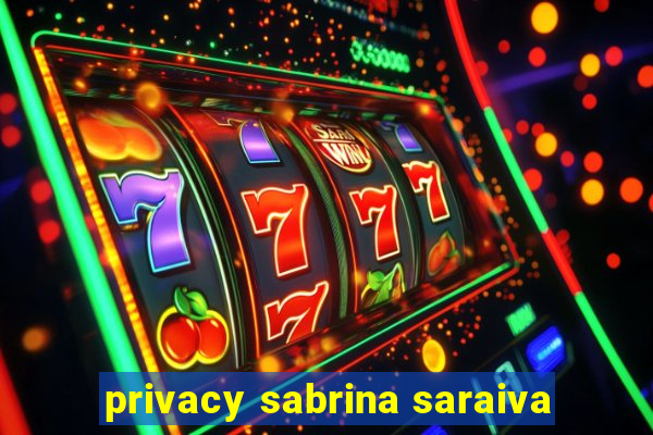 privacy sabrina saraiva