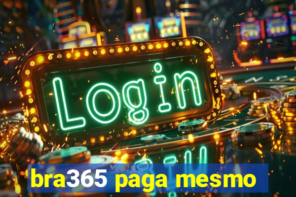 bra365 paga mesmo