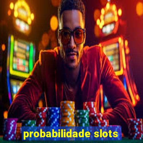 probabilidade slots