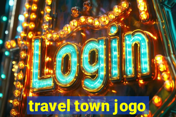 travel town jogo