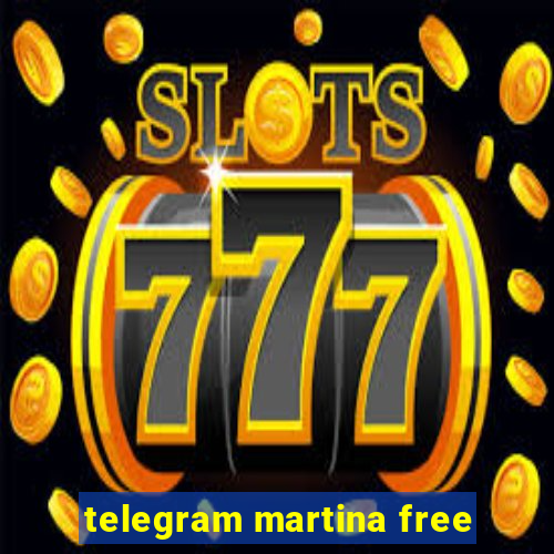 telegram martina free