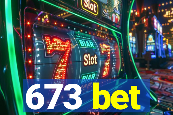 673 bet