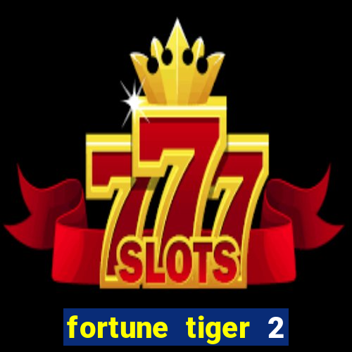 fortune tiger 2 demo grátis