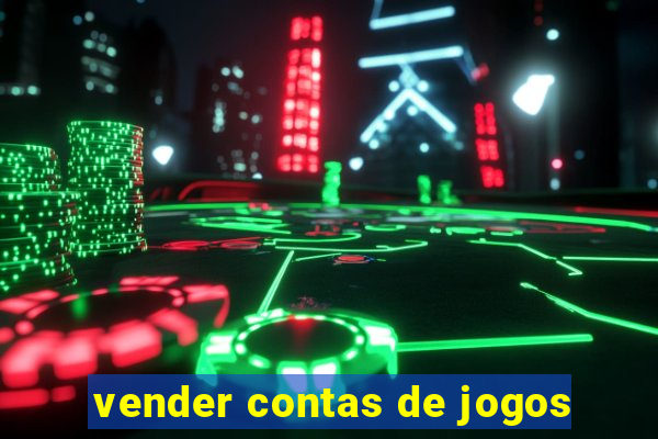 vender contas de jogos