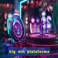 big win plataforma de jogos