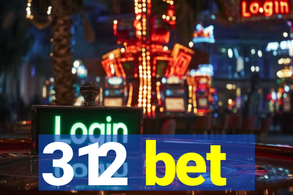 312 bet