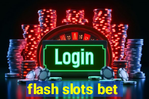 flash slots bet