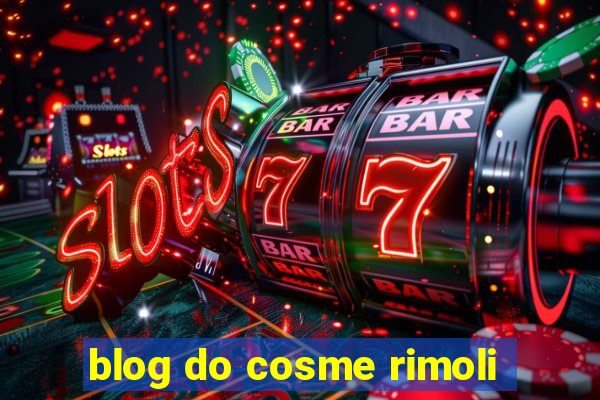 blog do cosme rimoli