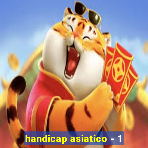 handicap asiatico - 1