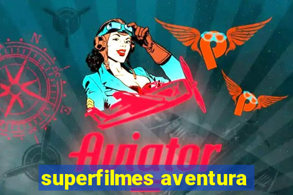 superfilmes aventura