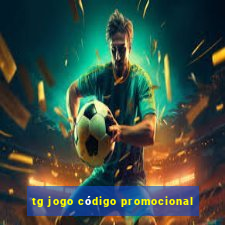 tg jogo código promocional