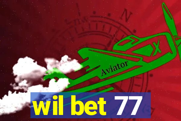 wil bet 77