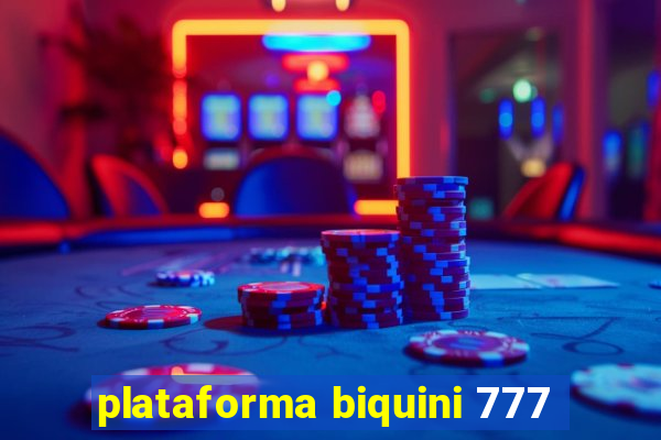 plataforma biquini 777